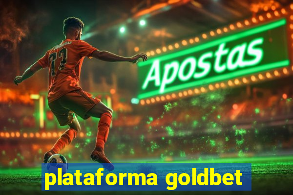 plataforma goldbet